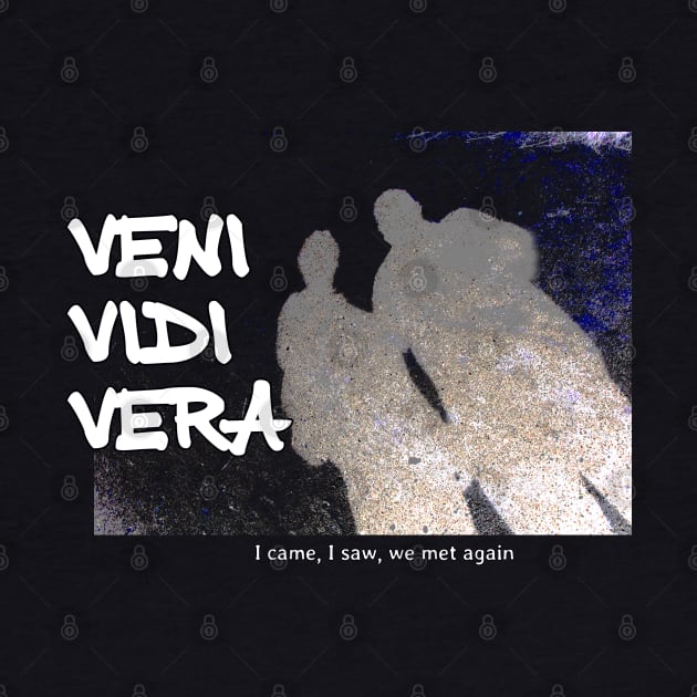 Veni Vidi Vera - I came, I saw, we met again by soitwouldseem
